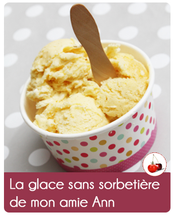 La glace sans sorbetière de mon amie Ann